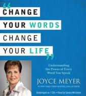Change Your Words, Change Your Life di Joyce Meyer edito da Findaway World