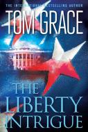 The Liberty Intrigue di Tom Grace edito da SIMON & SCHUSTER