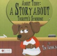 About Teddy: A Story about Tourette's Syndrome di Tim Brennan edito da Tate Publishing & Enterprises