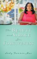 The Beauty and Grace In Forgiveness di Lady Fannie Mae edito da TWO HARBORS PR