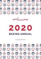 Britain Loves Baking - The Bakers Annual 2020 di Greg Wixted edito da Lulu.com