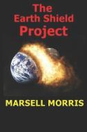 The Earth Shield Project: A Book from the Quick Read Series. di Marsell Morris edito da LIGHTNING SOURCE INC