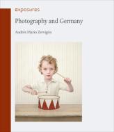 Photography and Germany di Andres Mario Zervigon edito da Reaktion Books