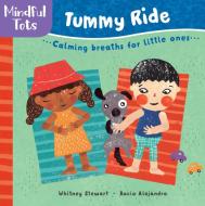 Mindful Tots Tummy Ride di Whitney Stewart edito da Barefoot Books Ltd