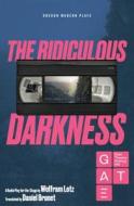 The Ridiculous Darkness di Wolfram Lotz edito da Oberon Books Ltd