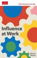 Influence At Work di Steve J. Martin edito da Profile Books Ltd