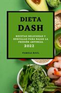 DIETA DASH 2022 di Pamela Raul edito da PAMELA RAUL