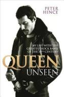 Queen Unseen di Peter Hince edito da John Blake Publishing Ltd