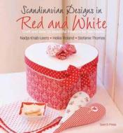 Scandinavian Designs In Red & White di Nadja Knab-Leers, Heike Roland, Stefanie Thomas edito da Search Press Ltd