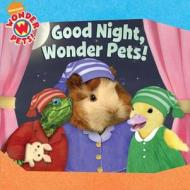 Good Night, Wonder Pets di Nickelodeon edito da Simon & Schuster Ltd