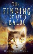The Finding of Kitty Baloo di Dicksie Moss edito da Olympia Publishers