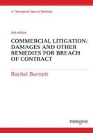 Commercial Litigation: The Consequences of Breach of Contract - Damages and Other Remedies di Rachel Burnett edito da THOROGOOD PUB LTD