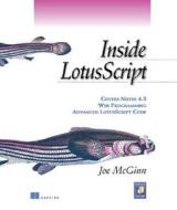 Inside LotusScript: A Complete Guide to Notes Programming [With Includes Programming Codes] di Joe McGinn edito da Manning Publications