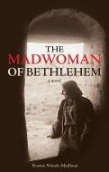 Madwoman Of Bethlehem di Rosine Nimeh-Mailloux edito da Second Story Press