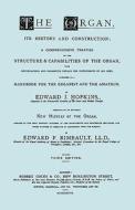 Hopkins - The Organ, its History and Construction ... preceded by Rimbault - New History of the Organ [Facsimile reprint di Edward J. Hopkins, Edward F. Rimbault edito da Travis and Emery Music Bookshop