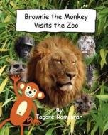 Brownie the Monkey Visits the Zoo di Tagore Ramoutar edito da Longshot Ventures, Limited