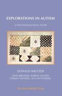 Explorations In Autism di Donald Meltzer edito da Phoenix Publishing House
