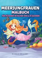 Meerjungfrauen Malbuch F R Kinder Im Alt di MICHELLE BRILLIANT edito da Lightning Source Uk Ltd