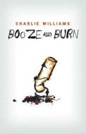 Booze and Burn di Charlie Williams edito da AMAZON ENCORE