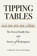 Tipping Tables: The Seven Deadly Sins And Stories of Redemption di Naomi's Street People edito da LIGHTNING SOURCE INC