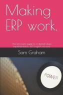 MAKING ERP WORK.: THE TEN POINT GUIDE TO di SAM GRAHAM edito da LIGHTNING SOURCE UK LTD