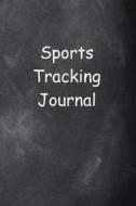 Sports Tracking Journal Chalkboard Design: (Notebook, Diary, Blank Book) di Distinctive Journals edito da Createspace Independent Publishing Platform