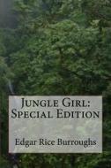 Jungle Girl: Special Edition di Edgar Rice Burroughs edito da Createspace Independent Publishing Platform