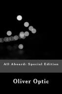 All Aboard: Special Edition di Oliver Optic edito da Createspace Independent Publishing Platform