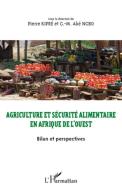 Agriculture et sécurité alimentaire en Afrique de l'ouest di Pierre Kipré, Ngo Aké G. -M edito da Editions L'Harmattan
