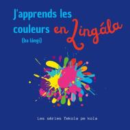 J'apprends les couleurs en Lingala di Les séries Yekola pe kola edito da Books on Demand