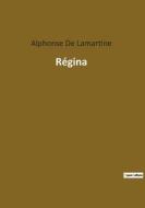 Régina di Alphonse De Lamartine edito da Culturea