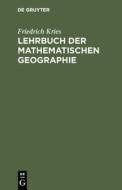 Lehrbuch der mathematischen Geographie di Friedrich Kries edito da De Gruyter