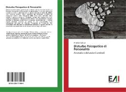 Disturbo Psicopatico di Personalità di Annalisa Colucci edito da Edizioni Accademiche Italiane