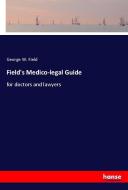 Field's Medico-legal Guide di George W. Field edito da hansebooks