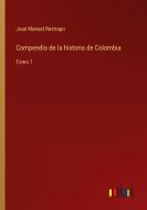 Compendio de la historia de Colombia di José Manuel Restrepo edito da Outlook Verlag