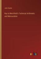 Key to Merrifield's Technical Arithmetic and Mensuration di John Hunter edito da Outlook Verlag