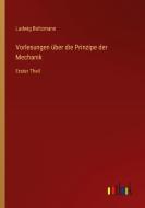 Vorlesungen über die Prinzipe der Mechanik di Ludwig Boltzmann edito da Outlook Verlag