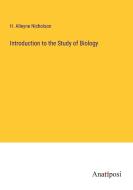 Introduction to the Study of Biology di H. Alleyne Nicholson edito da Anatiposi Verlag