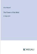 The Flower of the Mind di Alice Meynell edito da Megali Verlag
