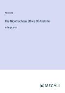 The Nicomachean Ethics Of Aristotle di Aristotle edito da Megali Verlag