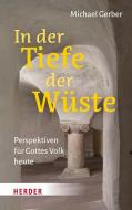 In der Tiefe der Wüste di Michael Gerber edito da Herder Verlag GmbH