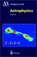 Astrophysics: A New Approach di Wolfgang Kundt edito da Springer