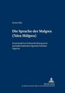 Die Sprache der Malgwa (Nárá Málgwa) di Doris Löhr edito da Lang, Peter GmbH