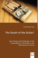 The Death of the Dollar? di Arpad Stephen Varga edito da VDM Verlag