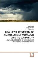 Low Level Jetstream of Asian Summer Monsoon and Its Variability di S Sijikumar, K. Mohankumar, P. V. Joseph edito da VDM Verlag