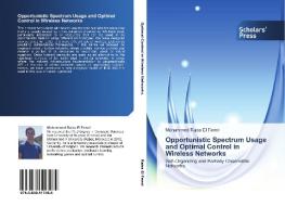 Opportunistic Spectrum Usage and Optimal Control in Wireless Networks di Mohammed Raiss El Fenni edito da SPS