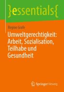 Umweltgerechtigkeit: Arbeit, Sozialisation, Teilhabe und Gesundheit di Regine Grafe edito da Springer-Verlag GmbH