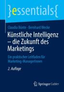 Künstliche Intelligenz ¿ die Zukunft des Marketings di Bernhard Wecke, Claudia Bünte edito da Springer Fachmedien Wiesbaden