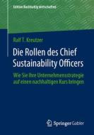 Die Rollen des Chief Sustainability Officers di Ralf T. Kreutzer edito da Springer-Verlag GmbH