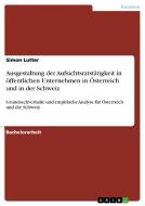 Ausgestaltung der Aufsichtsratstätigkeit in öffentlichen Unternehmen in Österreich und in der Schweiz di Simon Lutter edito da GRIN Verlag